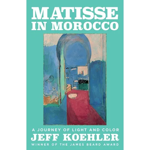 Matisse in Morocco: A Journey of Light and Color