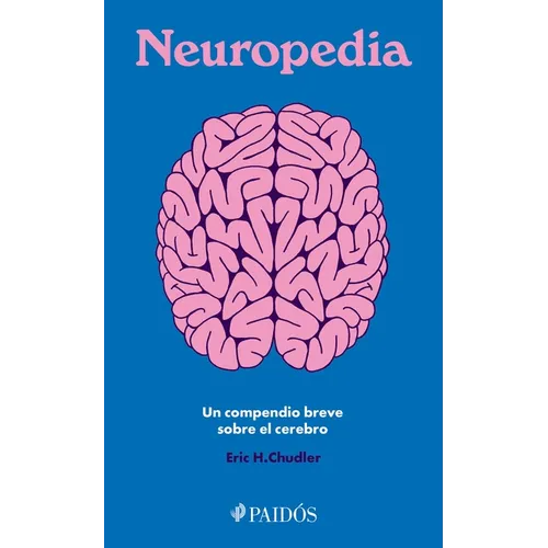 Neuropedia: Un Compendio Breve Sobre El Cerebro / Neuropedia: A Brief Compendium of Brain Phenomena