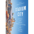Stadium City: Sports and Media Infrastructure in the United States
