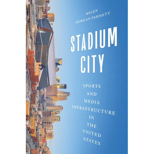 Stadium City: Sports and Media Infrastructure in the United States