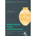 Middle Healladic Pottery and Synchronisms: Proceedings of the International Workshop Held at Salzburg October 31st - Novemer 2nd, 2004