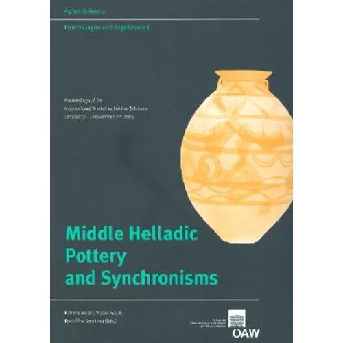 Middle Healladic Pottery and Synchronisms: Proceedings of the International Workshop Held at Salzburg October 31st - Novemer 2nd, 2004
