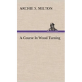 A Course In Wood Turning