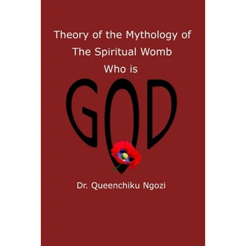 Theory of Mythology of the Spiritual Womb Who is God