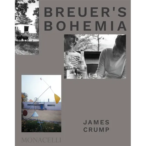 Breuer's Bohemia: The Architect, His Circle, and Midcentury Houses in New England