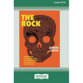 The Rock: Looking into Australia's 'Heart of Darkness' from the edge of its wild frontier [Large Print 16pt]
