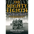 The Mighty Eighth: The Air War in Europe as Told by the Men Who Fought It