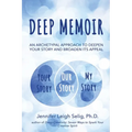 Deep Memoir: An Archetypal Approach to Deepen Your Story and Broaden Its Appeal