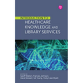 Introduction to Healthcare Knowledge and Library Services