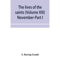The lives of the saints (Volume XIII) November-Part I