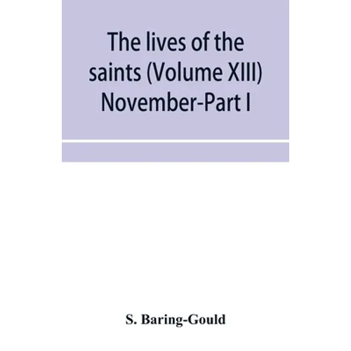 The lives of the saints (Volume XIII) November-Part I