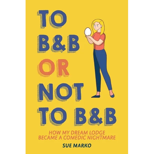 To B&B or Not to B&B: How My Dream Lodge Became a Comedic Nightmare