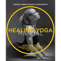 The Healing Yoga Manual: Work with Your Chakra Energy Centres to Increase Your Vitality