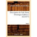 Description de l'Isle Saint-Domingue. Édition 2, Tome 2 (Éd.1875)