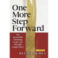 One More Step Forward: The Invincible Thinking to Get You Through Tough Times
