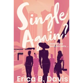 Single Again? How to Live Satisfied Until ...