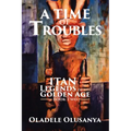 A Time of Troubles: Itan - Legends of the Golden Age, Book Two