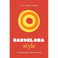 Little Book of Barcelona Style: The Fashion Story of the Iconic City