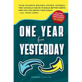 One Year from Yesterday: No More Short-Lived Resolutions! Your Science-Backed Guided Journal That Actually Helps to Build Better Habits and Lets You R