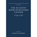 The Account Book of Richard Latham, 1724-1767