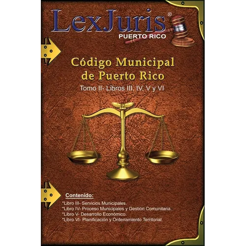 Código Municipal de Puerto Rico Tomo II- Libros III, IV, V y VI: Ley Núm. 107 de 14 de agosto de 2020 Tomo II- Libros III, IV, V y VI