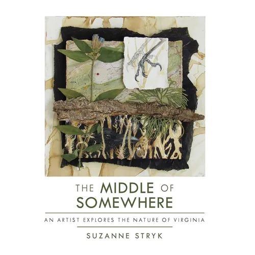 The Middle of Somewhere: An Artist Explores the Nature of Virginia