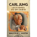 Carl Jung Lecciones de un Sabio: Descifrando Los Arquetipos, La Sombra, Las Sincronicidades, Los Sueños, Los Símbolos, Mandalas Y El Inconsciente Cole