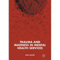 Trauma and Madness in Mental Health Services