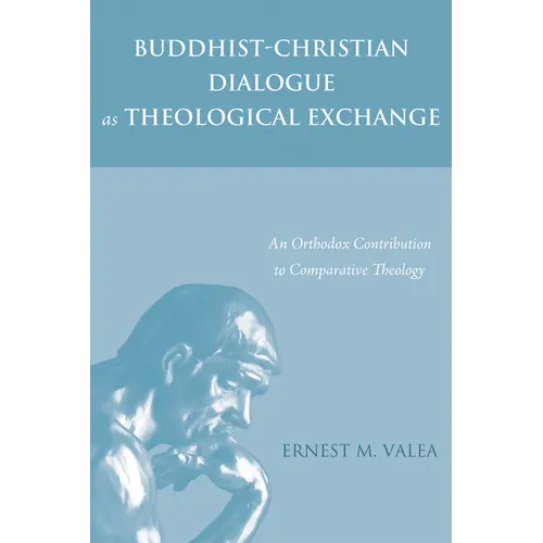 Buddhist-Christian Dialogue as Theological Exchange: An Orthodox Contribution to Comparative Theology