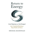 Return to Energy: Lived Experience as God Designed: How Competing Metabolisms Shape Health and Disease