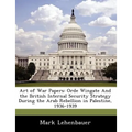 Art of War Papers: Orde Wingate and the British Internal Security Strategy During the Arab Rebellion in Palestine, 1936-1939