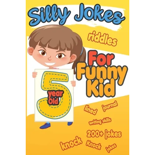 Silly Jokes For 5 Year Old Funny Kid: 200+ Hilarious jokes, Riddles and knock knock jokes to improve reading skills and writing skills ( Silly jokes f