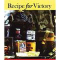 Recipes for Victory: Great War Food from the Front and Kitchens Back Home in Canada