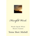 Heartfelt Words: Words Speak When Hearts Cannot