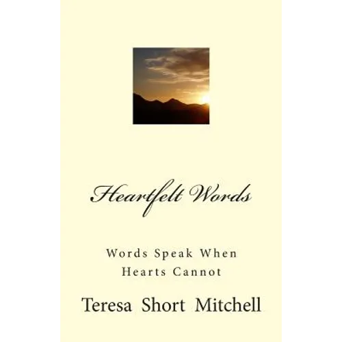 Heartfelt Words: Words Speak When Hearts Cannot