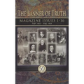 Banner of Truth: Magazine Issues 1-16