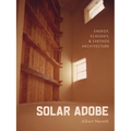 Solar Adobe: Energy, Ecology, and Earthen Architecture