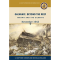 Galvanic: Beyond the Reef: Tarawa and the Gilberts, November 1943: Beyond the Reef: Tarawa and the Gilberts, November 1943: Beyo