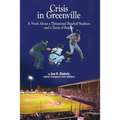 Crisis in Greenville: A Novel About A Threatened Baseball Stadium and a Team of Rejects