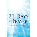 31 Days Of Prayer: Miracles, Signs, and Wonders