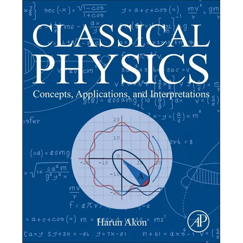 Classical Physics: Concepts, Applications, and Interpretations