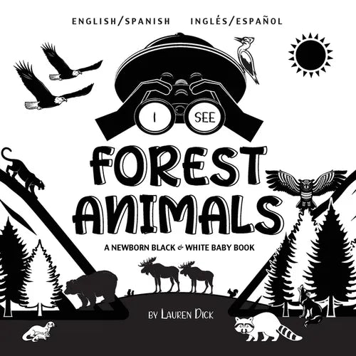 I See Forest Animals: Bilingual (English / Spanish) (Inglés / Español) A Newborn Black & White Baby Book (High-Contrast Design & Patterns) (Bear, Moos