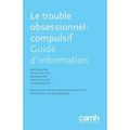 Le Trouble Obsessionnel-Compulsif: Guide d'Information