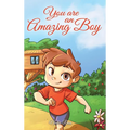You are an Amazing Boy: A Collection of Inspiring Stories about Courage, Friendship, Inner Strength and Self-Confidence