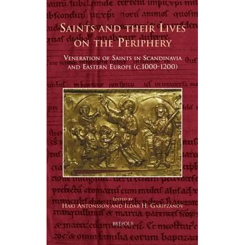 CURSOR 09 Saints and their Lives on the Periphery, Antonsson: Veneration of Saints in Scandinavia and Eastern Europe (c. 1000-1200)