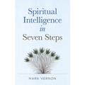 Spiritual Intelligence in Seven Steps