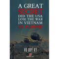 A Great Secret - Did The USA Lose The War In Vietnam On Purpose (soft cover - with signature -2025 edition)