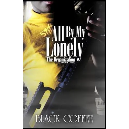 Still..., All By My Lonely-THE ORGANIZATION part two: Still..., All By My Lonely