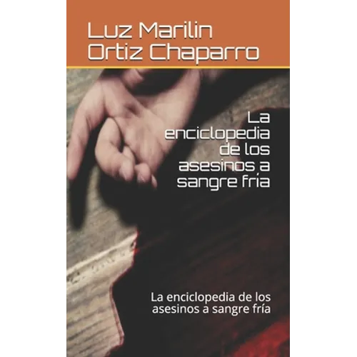 La enciclopedia de los asesinos a sangre fría: La enciclopedia de los asesinos a sangre fría