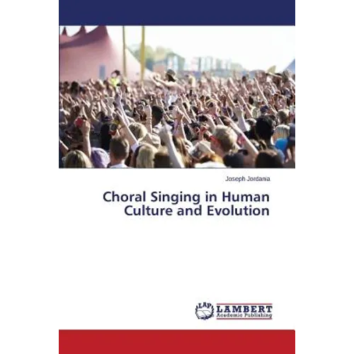 Choral Singing in Human Culture and Evolution